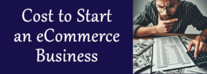 how much does it cost to start an ecommerce business